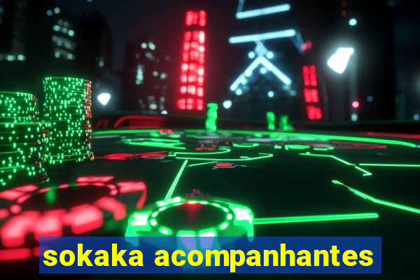 sokaka acompanhantes